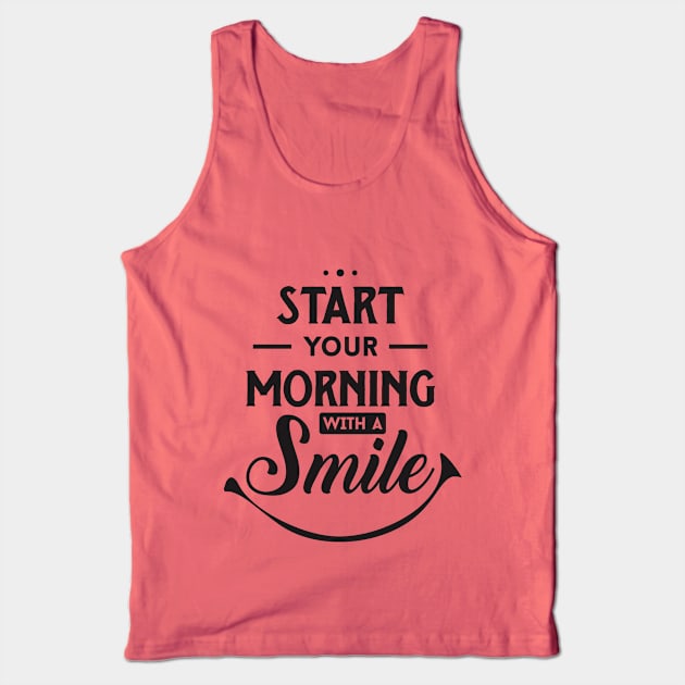 start your morning with a smile Tank Top by TheAwesomeShop